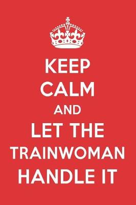 Book cover for Keep Calm and Let the Trainwoman Handle It