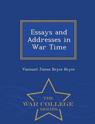 Book cover for Essays and Addresses in War Time - War College Series