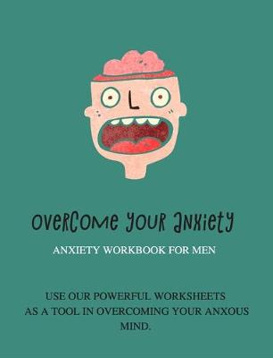 Book cover for Overcome your anxiety Anxiety workbook for men