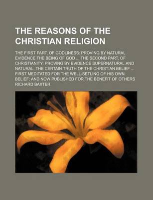 Book cover for The Reasons of the Christian Religion; The First Part, of Godliness