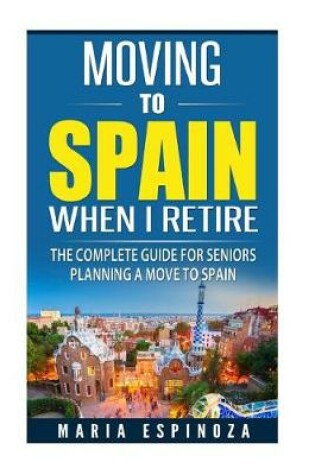 Cover of Moving To Spain When I Retire