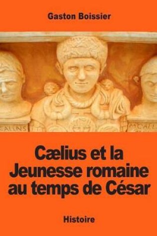 Cover of C lius Et La Jeunesse Romaine Au Temps de C sar