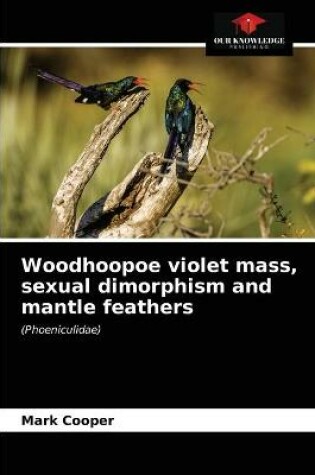 Cover of Woodhoopoe violet mass, sexual dimorphism and mantle feathers