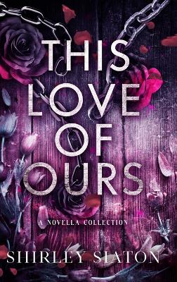 Cover of This Love of Ours (The Shadow Hardback Edition)