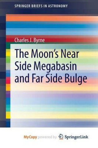 Cover of The Moon's Near Side Megabasin and Far Side Bulge
