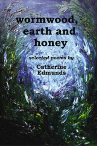 Cover of Wormwood, Earth and Honey