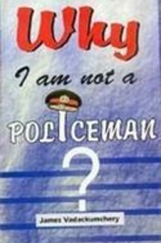 Cover of Why am I Not a Policeman?