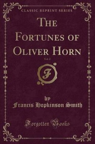 Cover of The Fortunes of Oliver Horn, Vol. 2 (Classic Reprint)