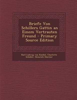 Book cover for Briefe Von Schillers Gattin an Einem Vertrauten Freund - Primary Source Edition