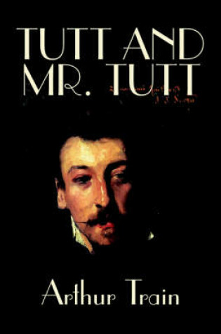Cover of Tutt and Mr. Tutt by Arthur Train, Fiction, Mystery & Detective, Short Stories