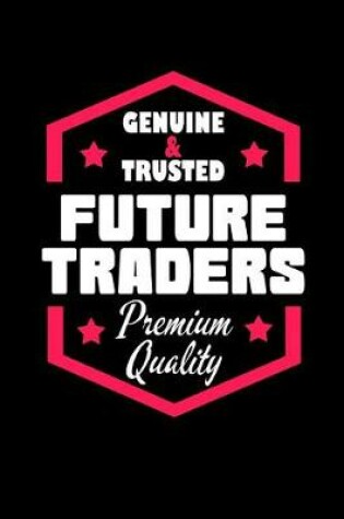 Cover of Genuine & Trusted Future Traders Premium Quality