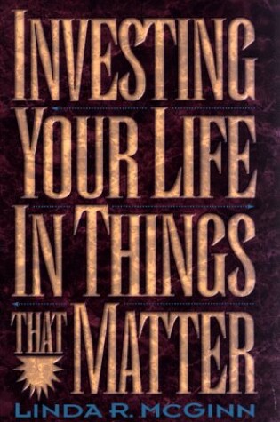 Cover of Investing Your Life in Things That Matter