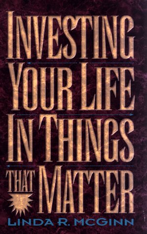 Book cover for Investing Your Life in Things That Matter