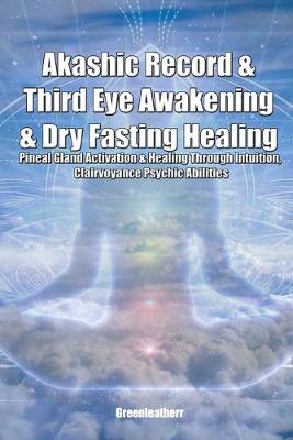 Book cover for Akashic Record & Third Eye Awakening & Dry Fasting Healing