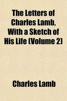 Book cover for The Letters of Charles Lamb, with a Sketch of His Life (Volume 2)