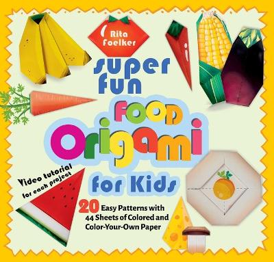 Book cover for Super Fun Food Origami for Kids