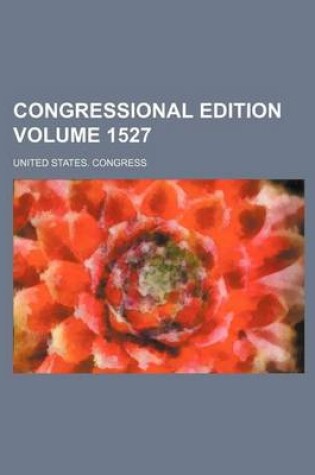 Cover of Congressional Edition Volume 1527