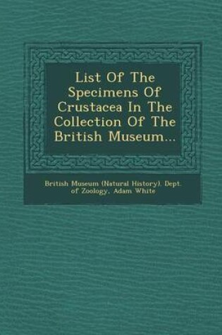 Cover of List of the Specimens of Crustacea in the Collection of the British Museum...