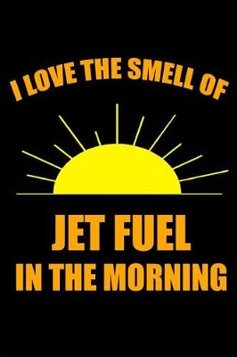 Book cover for I Love the Smell of Jet Fuel in the Morning