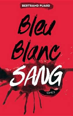 Book cover for La Trilogie Bleu Blanc Sang - Tome 3 - Sang