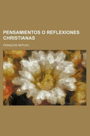 Cover of Pensamientos O Reflexiones Christianas; Para Todos Los Dias del Ano