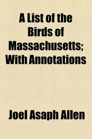 Cover of A List of the Birds of Massachusetts; With Annotations