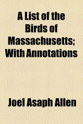 Book cover for A List of the Birds of Massachusetts; With Annotations