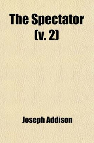 Cover of The Spectator (Volume 2); No. 81-169 June 2, 1711-Sept. 13, 1711