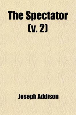 Book cover for The Spectator (Volume 2); No. 81-169 June 2, 1711-Sept. 13, 1711