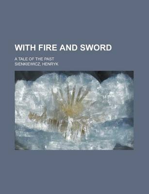 Book cover for With Fire and Sword; A Tale of the Past