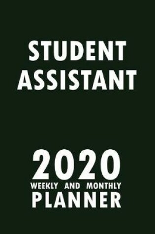 Cover of Student Assistant 2020 Weekly and Monthly Planner