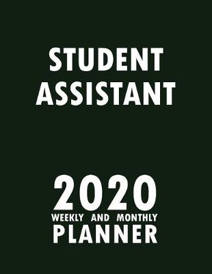 Book cover for Student Assistant 2020 Weekly and Monthly Planner