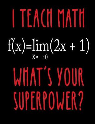 Book cover for I Teach Math What's Your Superpower?