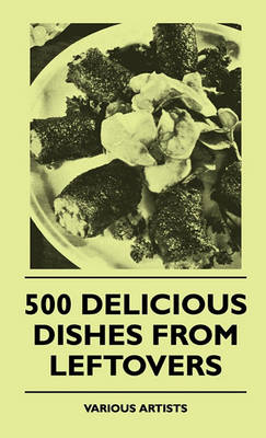 Book cover for 500 Delicious Dishes From Leftovers