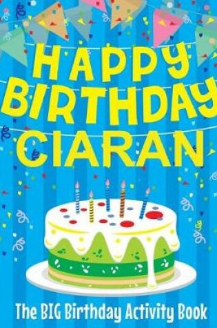 Cover of Happy Birthday Ciaran - The Big Birthday Activity Book