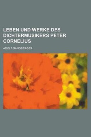 Cover of Leben Und Werke Des Dichtermusikers Peter Cornelius