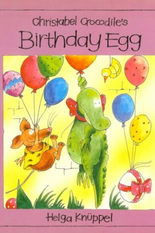 Cover of Christabel Crocodile's Birthday Egg