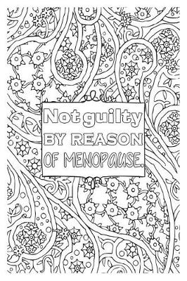 Book cover for Not Guilty by Reason of Menopause