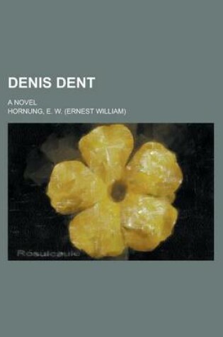 Cover of Denis Dent; A Novel