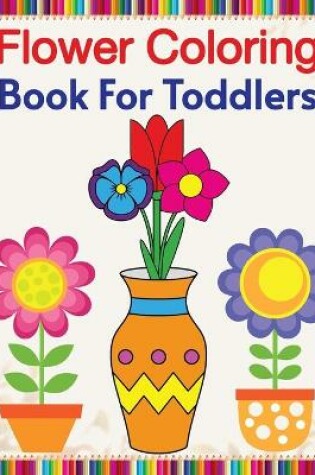 Cover of Flower Coloring Book For Toddlers