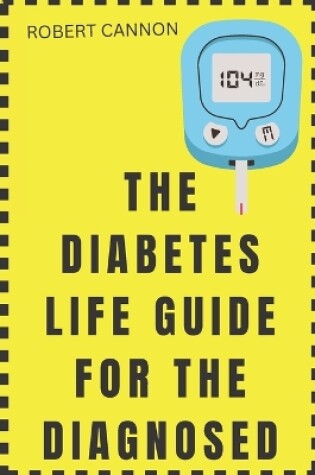 Cover of The Diabetes Life Guide for the Diagnosed