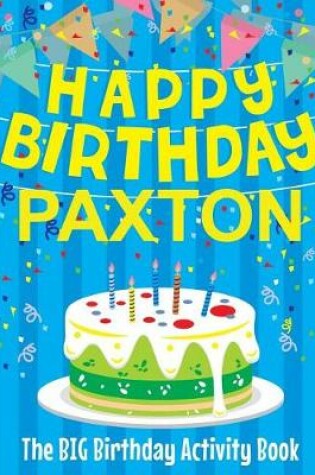 Cover of Happy Birthday Paxton - The Big Birthday Activity Book