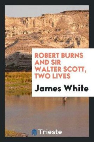 Cover of Robert Burns and Sir Walter Scott, Two Lives