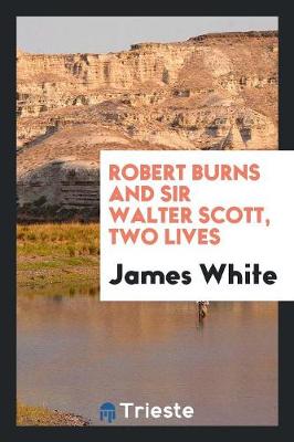 Book cover for Robert Burns and Sir Walter Scott, Two Lives