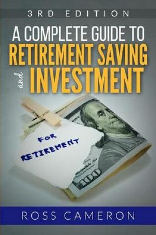 Cover of A Complete Guide to Retirement Saving and Investment