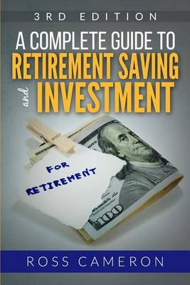 Book cover for A Complete Guide to Retirement Saving and Investment