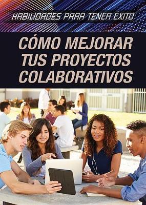 Cover of Cómo Mejorar Tus Proyectos Colaborativos (Strengthening Collaborative Project Skills)