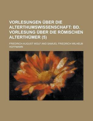 Book cover for Vorlesungen Uber Die Alterthumswissenschaft (5)