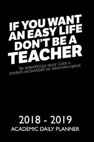 Cover of If You Want an Easy Life Don't Be a Teacher