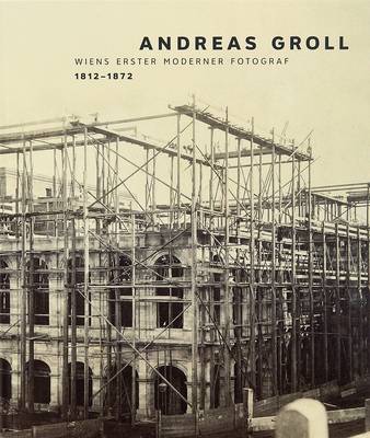 Book cover for Andreas Groll - Vienna's First Modern Photographer